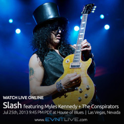 evntlive:  Yeah. We’re streaming Slash this Thursday. That’s happening.  Reserve a ticket to watch free, online at: http://bit.ly/18yUWK7 