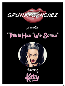 SpunkySanchez&rsquo;s Katy Perry Comic &ldquo;This is how we screw&rdquo; Pt1