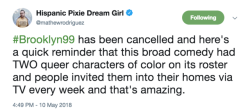 gaywrites:  Fox canceled Brooklyn Nine-Nine, and Twitter is rightfully angry. This show did wonders for thoughtful, authentic representation; I’m really sad to see it go. 