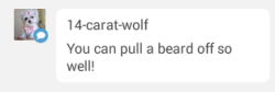 @14-carat-wolf. So I&rsquo;ve been told. Hehehe