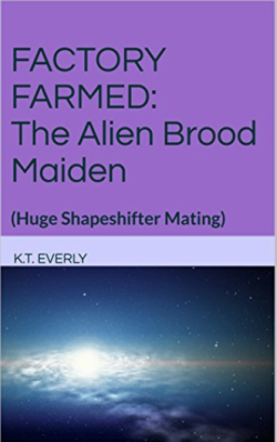 FACTORY FARMED: The Alien Brood Maiden - Kindle edition by K.T. Everly. Literature & Fiction Kindle eBooks @ Amazon.com.