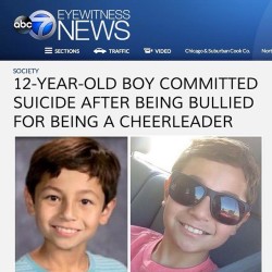 lohanthony:  rest in peace to the 12 year old boy who was bullied to suicide just because he was a CHEERLEADER. my heart was shattered while seeing this article pop up on my twitter feed. i’m fucking sick right now. i have a major headache, and am brought