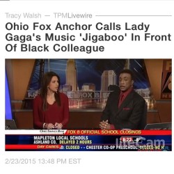 saturnineaqua:covenesque:zuky:knowledgeequalsblackpower:revolutionary-mindset:A news anchor for a Fox affiliate in Ohio described Lady Gaga’s Academy Awards performance as “jigaboo music” live on the air Monday in front of her black colleague.Kristi
