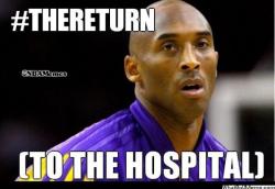 thenbamemes:  #TheReturn to the hospital!   HA! I can just savor the tears of Lakers nigga fans right now.