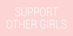 sheisrecovering:SUPPORT OTHER GIRLS 💓