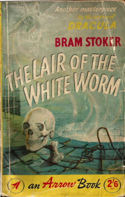 The Lair Of The White Worm, by Bram Stoker (Arrow, 1960) From a charity shop in Canterbury, Kent.  &rsquo;&ldquo;Am I looking grave?&rdquo; asked Sir Nathaniel inconsequently when he re-entered the room. &ldquo;You certainly are, sir.&rdquo; &ldquo;We