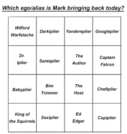 markired:  which ego is mark bringing back today bingo  BINGO!