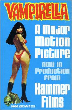 udhcmh:  If only…There were actual plans for Hammer to make a Vampirella film in the mid 1970s. Didn’t happen though.I heard somewhere that Caroline Munro was supposed to have played Vampirella.