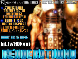 Renderotica Presents RENDEROTIWHO The Naughty Doctor Fan Art contest!  Visit the official thread for details http://renderotica.com/community/forums.aspx?forumid=2719&amp;threadid=105655