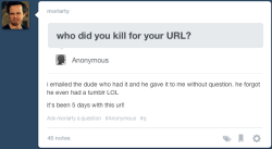 moriarty:  moriarty:  people asking me about my URL: a trilogy  this post was a misTAKE 