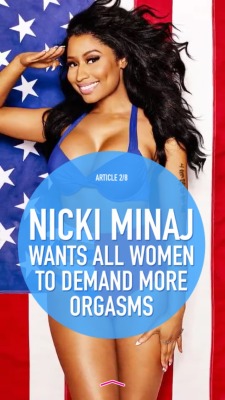 theladyjanedoe:  thanksearthquake:  oxfordcommafanclub:  not a day goes by where i do not give thanks for Nicki Minaj  love how wanting orgasms is “high-maintenance” nice  I agree that is shouldn’t be like that (the perception of high maintenance)