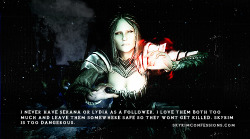 skyrimconfessionss:  “I never have Serana or Lydia as a follower. I love them both too much and leave them somewhere safe so they wont get killed. Skyrim is too dangerous.” http://skyrimconfessions.com Image Credit: [x]  Serana can&rsquo;t be killed,