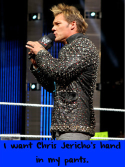 wrestlingssexconfessions:  I want Chris Jericho’s hand in my pants.  I would much rather have my hands down Chris Jericho&rsquo;s pants!