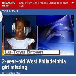 dogtagwindchimes:  bxnjamxn:  2SECONDS TO REBLOG COULD SAVE A LIFE   Shes safe!!http://www.nbcphiladelphia.com/news/local/2-Year-Old-Missing-LaToya-Brown-258660051.html