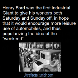 official-live-jasmine:  ultrafacts:  Source More Facts  Thank you Mr. Ford, for inventing the weekend 