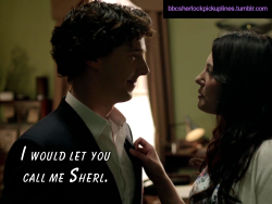 &ldquo;I would let you call me Sherl.&rdquo;