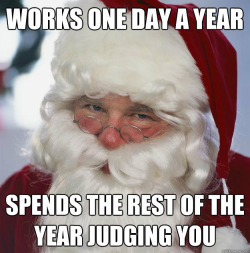 tastefullyoffensive:  Scumbag Santa   This is why if I have gremlins of my own, I won&rsquo;t lie to him/her/it about &ldquo;Santa.&rdquo; Fuck that imaginary fat piece of shit. I&rsquo;ll take the credit you minime version of me.