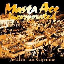 BACK IN THE DAY |5/2/95| Masta Ace Incorporated released their second album, Sittin’ On Chrome, on Delicious Vinyl.