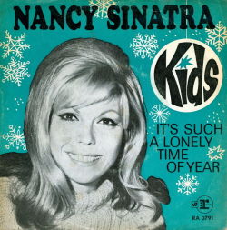 la-dulzura: Nancy Sinatra - Kids b/w It&rsquo;s Such a Lonely Time of Year (1968, Germany)