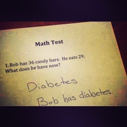 the-exercist:  narod13:The greatest math test ever!  This kid gets an A+#math #fitness #tucsonpersonaltrainerAs a personal trainer, do you really feel that it’s appropriate to make diabetes jokes?It isn’t true that too much sugar causes diabetes.