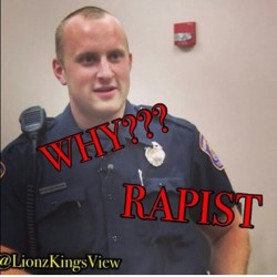 hersheywrites:  takeprideinyourheritage:  His victim testified he raped her in bed with her infant, called her ghetto piece of shit. How can you feel safe when it’s the police kicking down your door, attacking you. By @please_wake_up -  24 Year Old