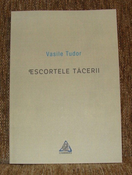 Vasile Tudor, „Escortele tăcerii”, editura Charmides, Bistriţa, 2015