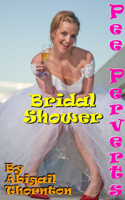 Pee Perverts: Bridal Shower by Abigail ThorntonWhen a self-confessed Pee Pervert gets married, it comes as a pleasant surprise to find that her bridesmaid shares her wet fetish. With her husband watching, Cassidy encourages Fiona to wet herself and after