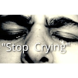&ldquo;Stop crying&rdquo; on We Heart It.