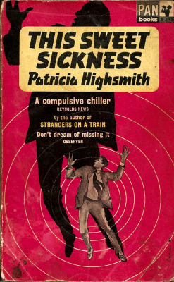 This Sweet Sickness, by Patricia Highsmith (Pan, 1960) From a charity shop in West Bridgford, Nottingham.