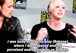 wordsbyac:  rubyredwisp: I love playing Brienne of Tarth because, when I was growing up, I didn’t really see people on television that I felt that I could identify with. Women all looked kind of a particular way, women characters that were popular,
