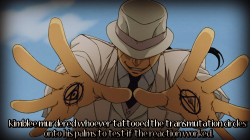 fullmetal-headcanon:   Kimblee murdered whoever tattooed the transmutation circles onto his palms to test if the reaction worked.  Submitted by anonymous
