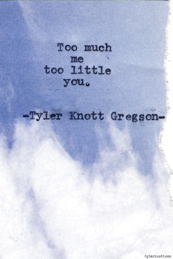 tylerknott:  Typewriter Series #580 by Tyler Knott Gregson