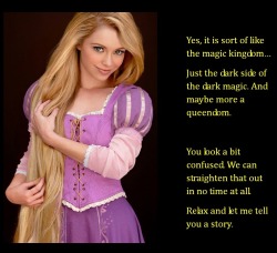 Yes, it is sort of like the magic kingdom…Just the dark side of the dark magic. And maybe more a queendom.You look a bit confused. We can straighten that out in no time at all.Relax and let me tell you a story.