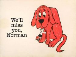 alaskv:  stunningpicture:  The author and illustrator of Cliffwood the big red dog died today. Thanks for the memories Norman Bridwell.  The fuck is a Cliffwood? His name is Clifford   ^ditto