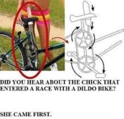 Did you hear about the chick that entered a race with a dildo bike?She came first!