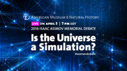 amnhnyc:  At the 2016 Isaac Asimov Memorial Debate, five distinguished panelists will join host Neil deGrasse Tyson to discuss whether the world we live in is a software simulation—and if it is, what that means for everything from the laws of physics