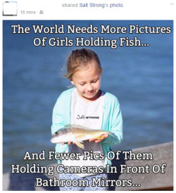 meladoodle:  I thought this was satire for a good 5 minutes but apparently it isn’t. Girls! Stop taking selfies and start holding dead fish! 