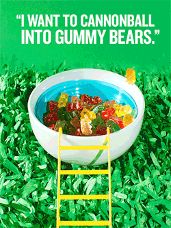 axetemptation:  If you could dive into a pool filled with anything, what would it be? “I want to cannonball into gummy bears.” – Male, 25, Wisconsin Created by David Brandon Geeting