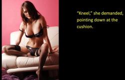&ldquo;Kneel.&rdquo; she demanded, pointing down at the cushion.