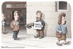 cartoonpolitics:  &ldquo;Boy, these conservatives are really something, aren’t they? They’re all in favor of the unborn. They will do anything for the unborn. But once you’re born, you’re on your own. Pro-life conservatives are obsessed with the