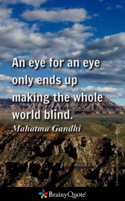 world-ethnic-beauty:  An eye for an eye only ends up making the whole world blind. - Mahatma Gandhi