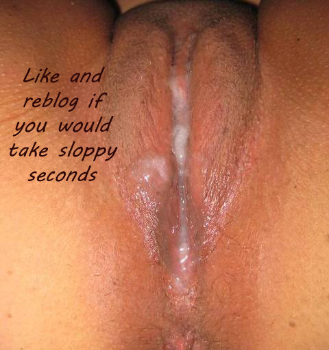 Sloppy seconds for hubby