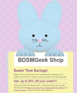 bdsmgeekshop:bdsmgeekshop:  Easter Time Savings Sale! Get up to 20% off your stuff from http://shop.bdsmgeek.com  Last day!