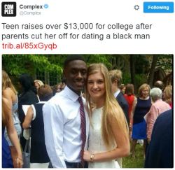 cisnowflake:  the-femaletm:  kyuremium-z:  dalaisa-katili:   itscoldinwonderland:   kissmyprivilege:  thetrippytrip:   Imagine hating black people so much you’d try to ruin your own daughter’s future.   Glad she made it on her own   So happy for them!