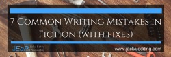 just-a-muse:  jackalediting:  I read a lot of writing in my line of work and while that’s amazing, I see the same flaws again and again. Below is a list of 7 common writing mistakes in fiction and how you can fix them. This list is by no means complete.