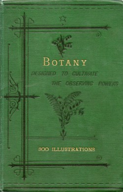 michaelmoonsbookshop:  Botany - designed to cultivate the observing powers London 1888 