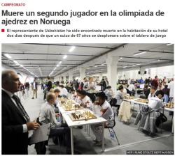 jaidefinichon:  Dos muertos en tres días en la Olimpiada de ajedrez de Noruega. Después dirán que el ajedrez no es un deporte de riesgo. 