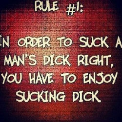 #rules to #sucking #dick&hellip;.especially mine!