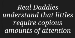 daddysdlg:  Ahem…as I was just saying to my anon friend…😉  The most important thing you can do is give her your attention. Make her feel important to Daddy and she’ll be your loyal little girl. If you abandon her when she needs you, she’ll
