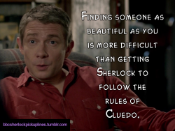 â€œFinding someone as beautiful as you is more difficult than getting Sherlock to follow the rules of Cluedo.â€